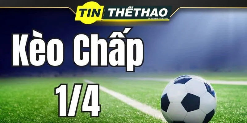 Kèo Chấp 1/4 Bao Nhiêu Trái Banh: Giải Đáp Chi Tiết 