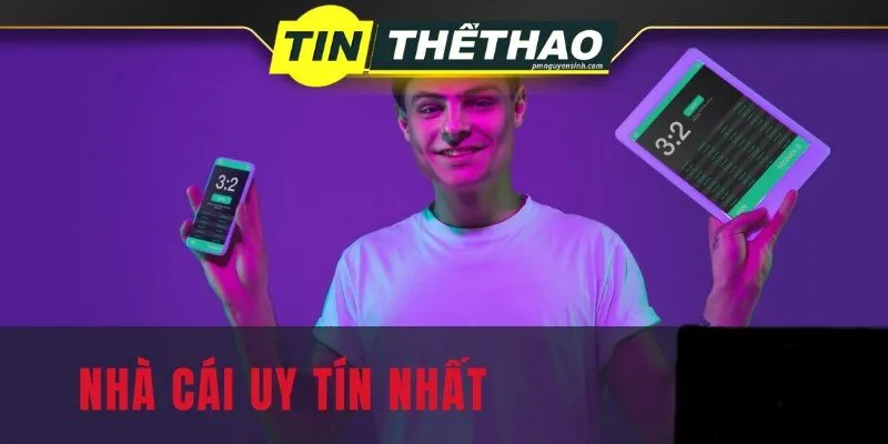 Top 3 nhà cái uy tín nhất bạn không nên bỏ lỡ