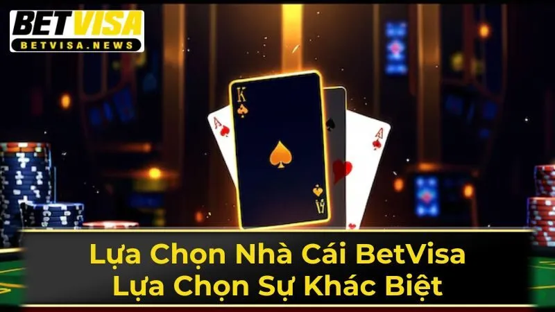 Lựa chọn nhà cái Betvisa để cảm nhận sự khác biệt